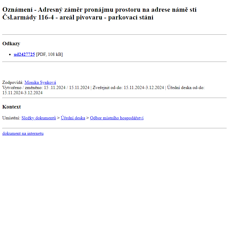 Odběr novinek ze dne 16.11.2024 - dokument Oznámení - Adresný záměr pronájmu prostoru na adrese náměstí Čsl.armády 116-4 - areál pivovaru - parkovací stání