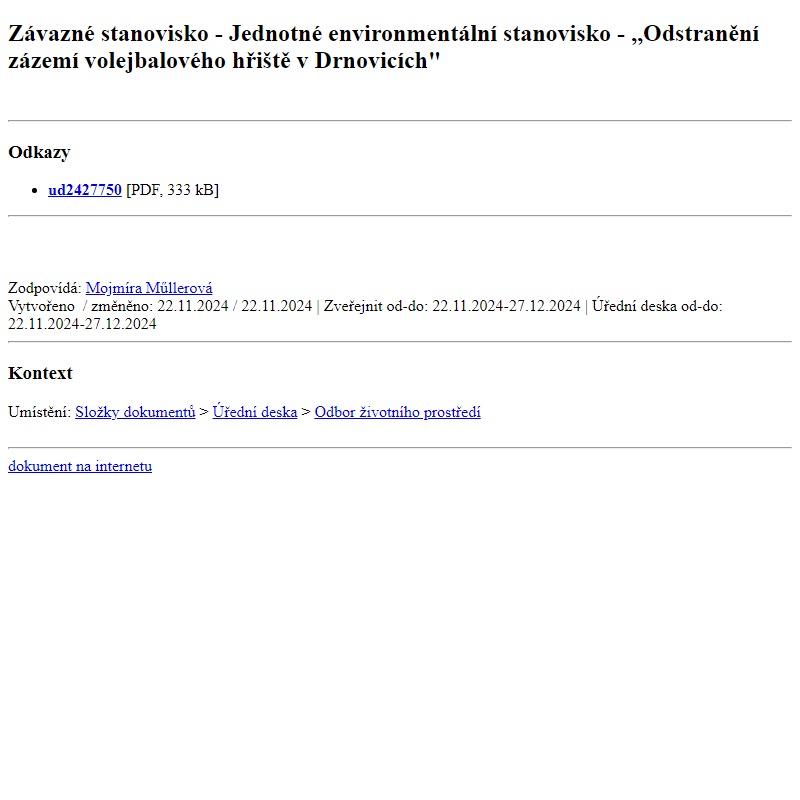 Odběr novinek ze dne 23.11.2024 - dokument Závazné stanovisko - Jednotné environmentální stanovisko - ,,Odstranění zázemí volejbalového hřiště v Drnovicích