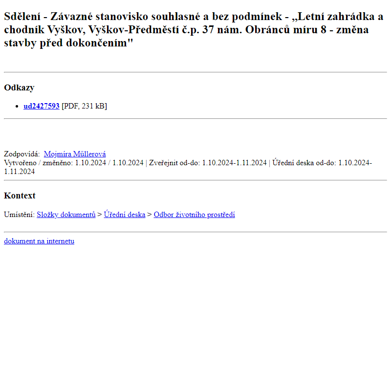 Odběr novinek ze dne 2.10.2024 - dokument Sdělení - Závazné stanovisko souhlasné a bez podmínek - ,,Letní zahrádka a chodník Vyškov, Vyškov-Předměstí č.p. 37 nám. Obránců míru 8 - změna stavby před dokončením