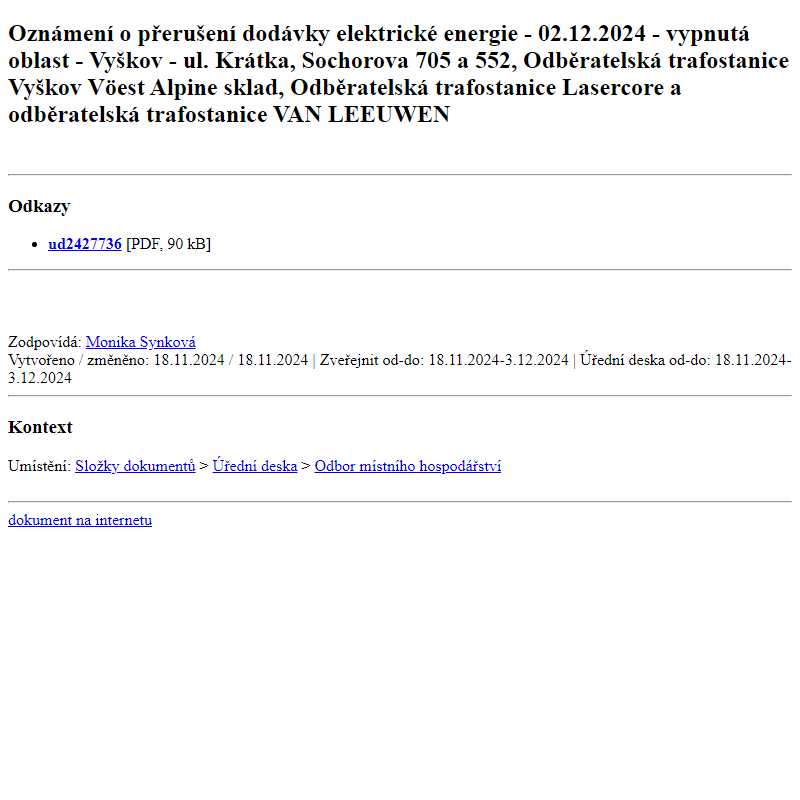 Odběr novinek ze dne 19.11.2024 - dokument Oznámení o přerušení dodávky elektrické energie - 02.12.2024 - vypnutá oblast - Vyškov - ul. Krátka, Sochorova 705 a 552, Odběratelská trafostanice Vyškov Vöest Alpine sklad, Odběratelská trafostanice Lasercore a odběratelská trafostanice VAN LEEUWEN