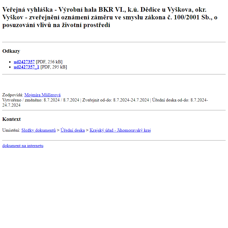 Odběr novinek ze dne 9.7.2024 - dokument Veřejná vyhláška - Výrobní hala BKR VI., k.ú. Dědice u Vyškova, okr. Vyškov - zveřejnění oznámení záměru ve smyslu zákona č. 100/2001 Sb., o posuzování vlivů na životní prostředí