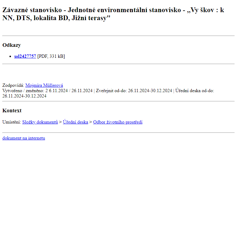 Odběr novinek ze dne 27.11.2024 - dokument Závazné stanovisko - Jednotné environmentální stanovisko - ,,Vyškov : k NN, DTS, lokalita BD, Jižní terasy