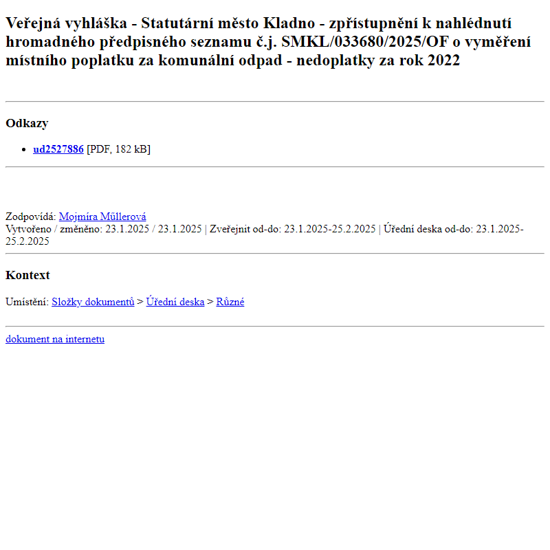 Odběr novinek ze dne 24.1.2025 - dokument Veřejná vyhláška - Statutární město Kladno - zpřístupnění k nahlédnutí  hromadného předpisného seznamu č.j. SMKL/033680/2025/OF o vyměření místního poplatku za komunální odpad - nedoplatky za  rok 2022