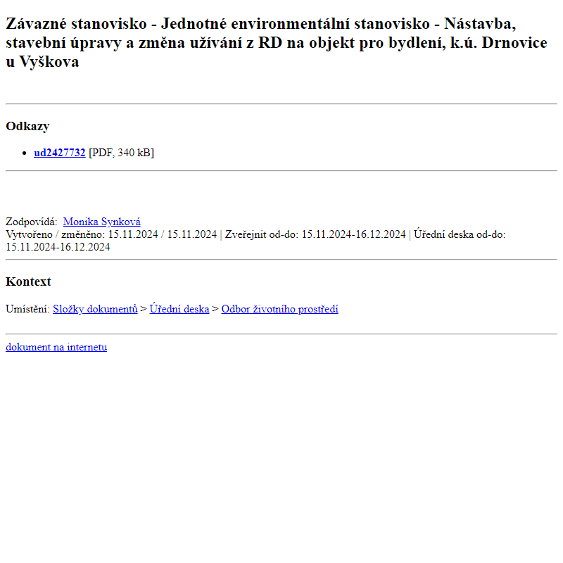 Odběr novinek ze dne 16.11.2024 - dokument Závazné stanovisko - Jednotné environmentální stanovisko - Nástavba, stavební úpravy a změna užívání z RD na objekt pro bydlení, k.ú. Drnovice u Vyškova