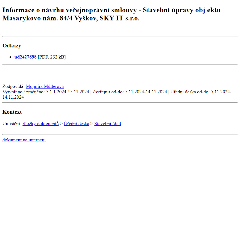 Odběr novinek ze dne 6.11.2024 - dokument Informace o návrhu veřejnoprávní smlouvy - Stavební úpravy objektu Masarykovo nám. 84/4 Vyškov, SKY IT s.r.o.