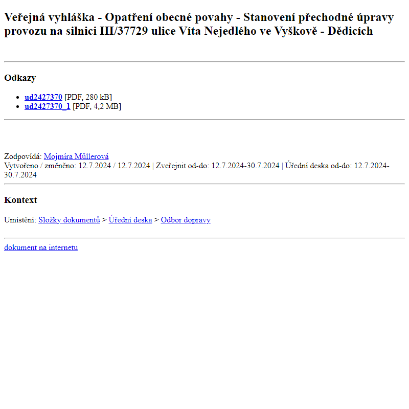 Odběr novinek ze dne 13.7.2024 - dokument Veřejná vyhláška - Opatření obecné povahy - Stanovení přechodné úpravy provozu na silnici III/37729 ulice Víta Nejedlého ve Vyškově - Dědicích