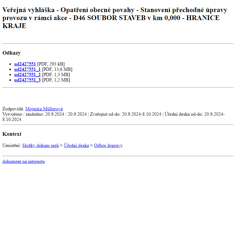 Odběr novinek ze dne 21.9.2024 - dokument Veřejná vyhláška - Opatření obecné povahy - Stanovení přechodné úpravy provozu v rámci akce - D46 SOUBOR STAVEB v km 0,000 - HRANICE KRAJE