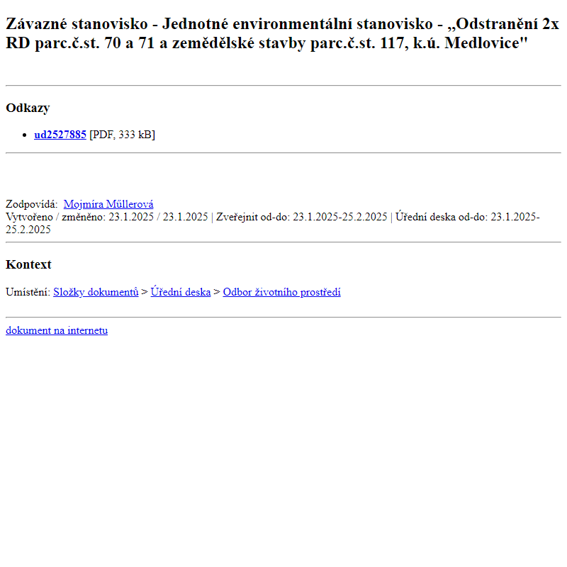 Odběr novinek ze dne 24.1.2025 - dokument Závazné stanovisko - Jednotné environmentální stanovisko - ,,Odstranění 2x RD parc.č.st. 70 a 71 a zemědělské stavby parc.č.st. 117, k.ú. Medlovice