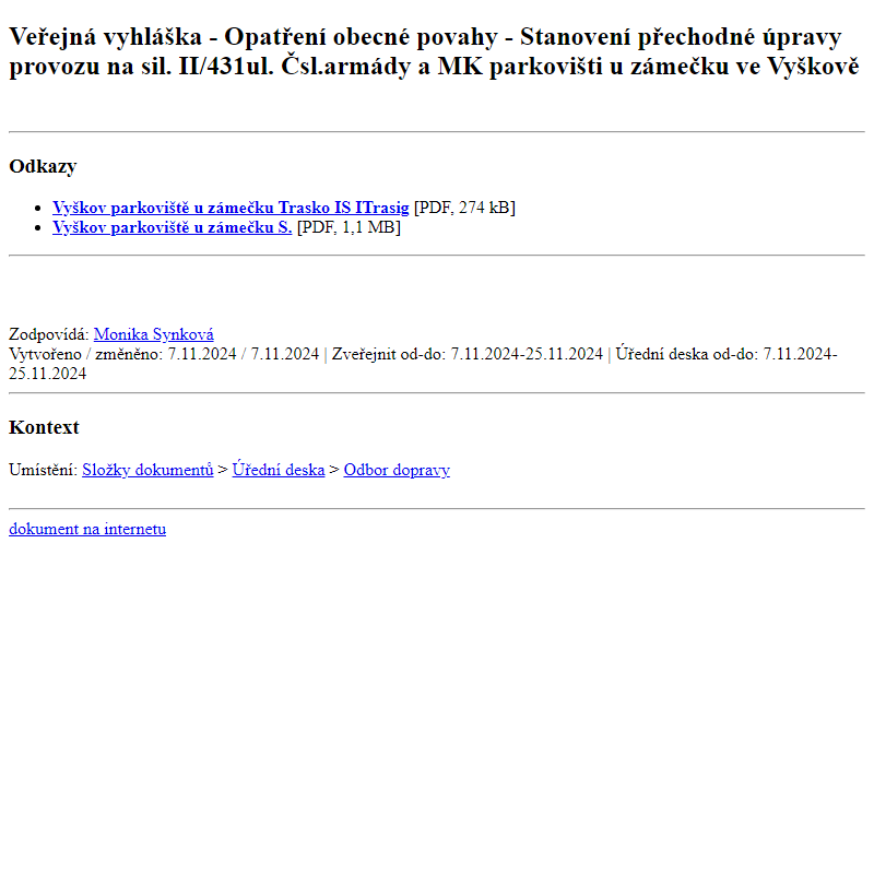 Odběr novinek ze dne 8.11.2024 - dokument Veřejná vyhláška - Opatření obecné povahy - Stanovení přechodné úpravy provozu na sil. II/431ul. Čsl.armády a MK parkovišti u zámečku ve Vyškově