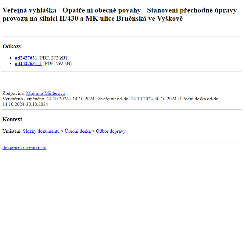 Odběr novinek ze dne 15.10.2024 - dokument Veřejná vyhláška - Opatření obecné povahy - Stanovení přechodné úpravy provozu na silnici II/430 a MK ulice Brněnská ve Vyškově