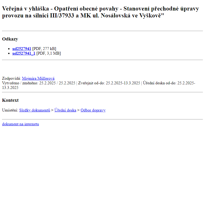 Odběr novinek ze dne 26.2.2025 - dokument Veřejná vyhláška - Opatření obecné povahy - Stanovení přechodné úpravy provozu na silnici III/37933 a MK ul. Nosálovská ve Vyškově