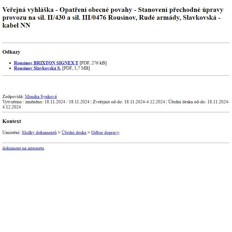 Odběr novinek ze dne 19.11.2024 - dokument Veřejná vyhláška - Opatření obecné povahy - Stanovení přechodné úpravy provozu na sil. II/430  a  sil. III/0476  Rousínov, Rudé armády, Slavkovská - kabel NN