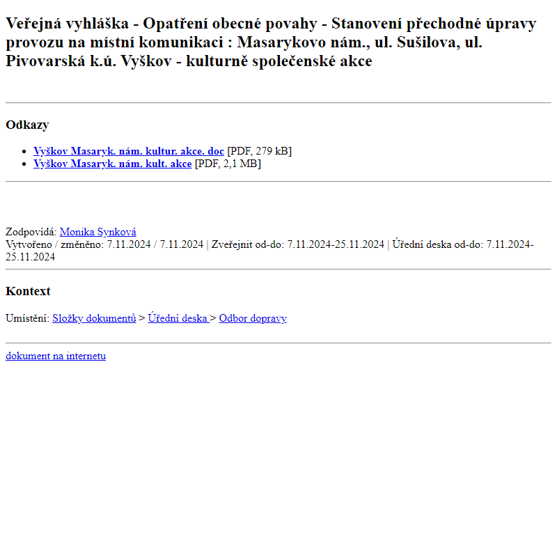 Odběr novinek ze dne 8.11.2024 - dokument Veřejná vyhláška - Opatření obecné povahy - Stanovení přechodné úpravy provozu na místní komunikaci : Masarykovo nám., ul. Sušilova, ul. Pivovarská k.ú. Vyškov - kulturně společenské akce