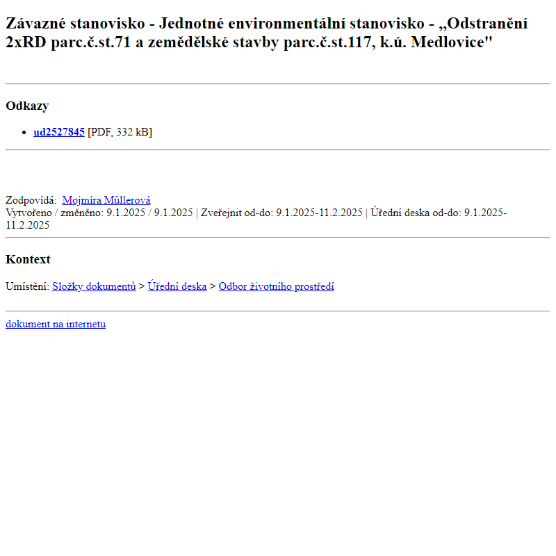 Odběr novinek ze dne 10.1.2025 - dokument Závazné stanovisko - Jednotné environmentální stanovisko - ,,Odstranění 2xRD parc.č.st.71 a zemědělské stavby parc.č.st.117, k.ú. Medlovice