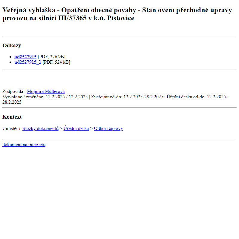 Odběr novinek ze dne 13.2.2025 - dokument Veřejná vyhláška - Opatření obecné povahy - Stanovení přechodné úpravy provozu na silnici III/37365 v k.ú. Pístovice