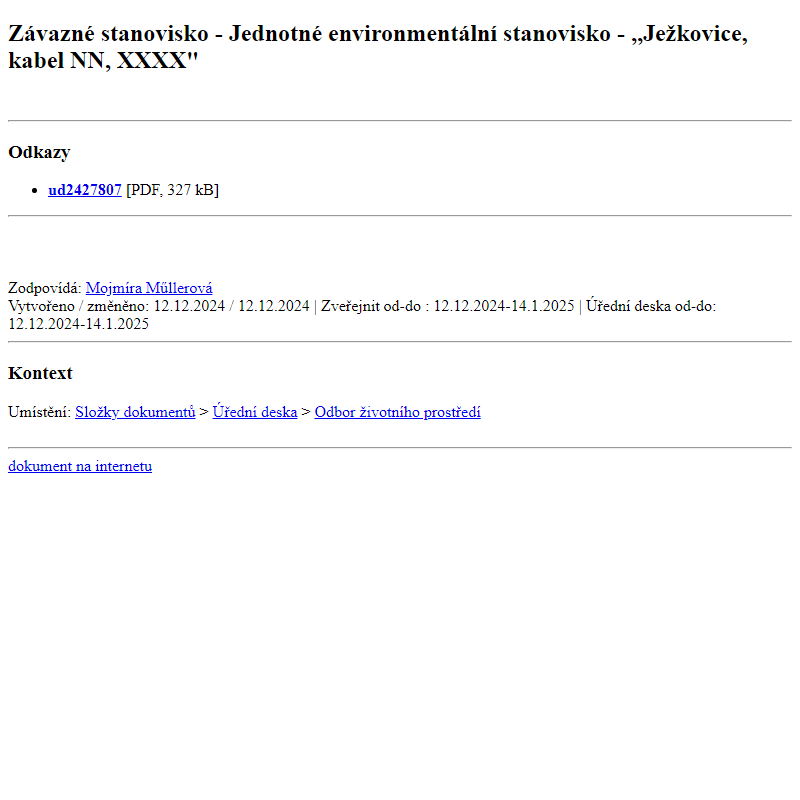 Odběr novinek ze dne 13.12.2024 - dokument Závazné stanovisko - Jednotné environmentální stanovisko - ,,Ježkovice, kabel NN, XXXX