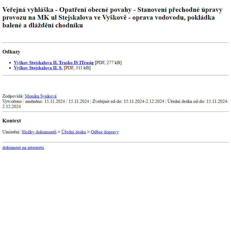 Odběr novinek ze dne 16.11.2024 - dokument Veřejná vyhláška - Opatření obecné povahy - Stanovení přechodné úpravy provozu na MK ul Stejskalova ve Vyškově - oprava vodovodu, pokládka balené a dláždění chodníku