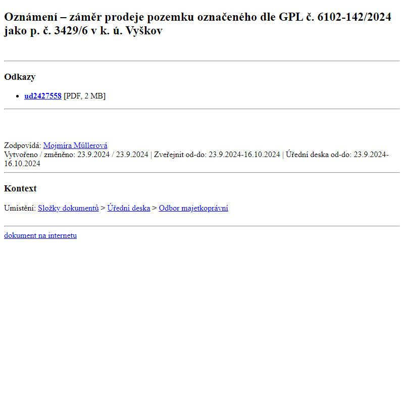 Odběr novinek ze dne 24.9.2024 - dokument Oznámení – záměr prodeje pozemku označeného dle GPL č. 6102-142/2024 jako p. č. 3429/6 v k. ú. Vyškov