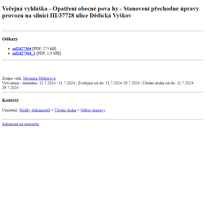 Odběr novinek ze dne 12.7.2024 - dokument Veřejná vyhláška - Opatření obecné povahy - Stanovení přechodné úpravy provozu na silnici III/37728 ulice Dědická Vyškov