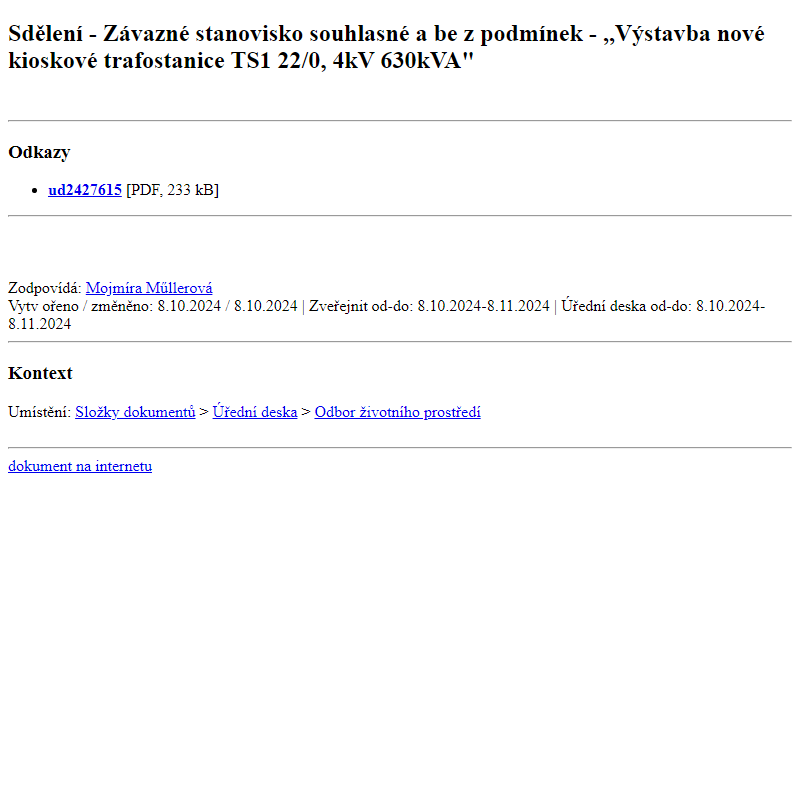 Odběr novinek ze dne 9.10.2024 - dokument Sdělení - Závazné stanovisko souhlasné a bez podmínek - ,,Výstavba nové kioskové trafostanice TS1 22/0, 4kV 630kVA