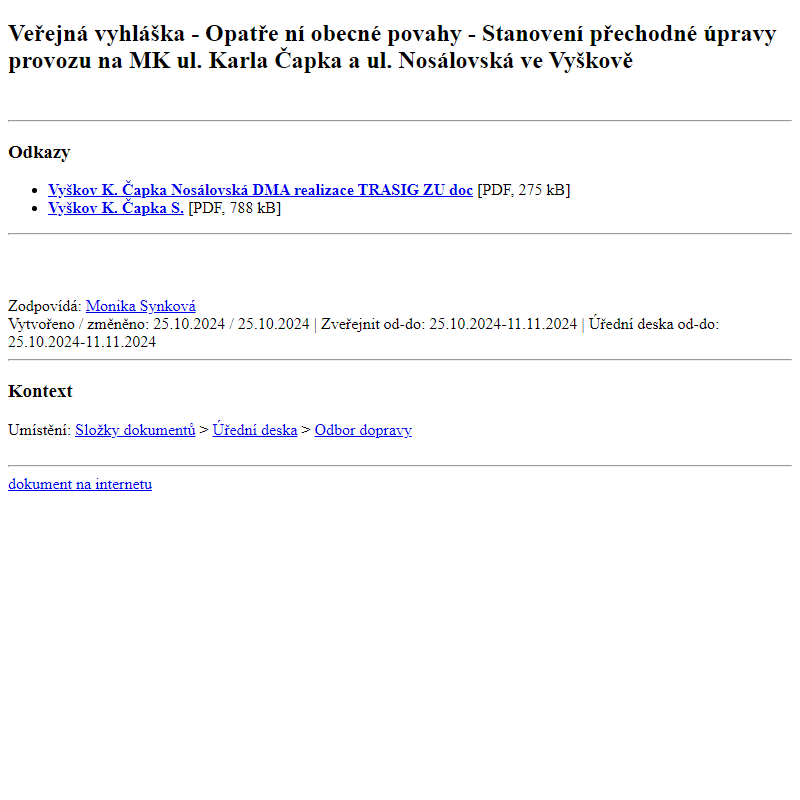 Odběr novinek ze dne 26.10.2024 - dokument Veřejná vyhláška - Opatření obecné povahy - Stanovení přechodné úpravy provozu na MK ul. Karla Čapka a ul. Nosálovská ve Vyškově