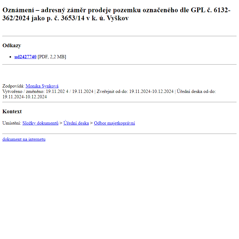 Odběr novinek ze dne 20.11.2024 - dokument Oznámení – adresný záměr prodeje pozemku označeného dle GPL č. 6132-362/2024 jako p. č. 3653/14 v k. ú. Vyškov