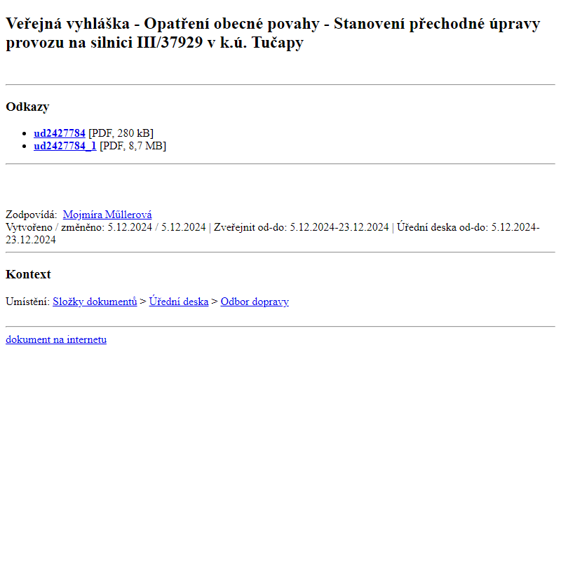 Odběr novinek ze dne 6.12.2024 - dokument Veřejná vyhláška - Opatření obecné povahy - Stanovení přechodné úpravy provozu na silnici III/37929 v k.ú. Tučapy