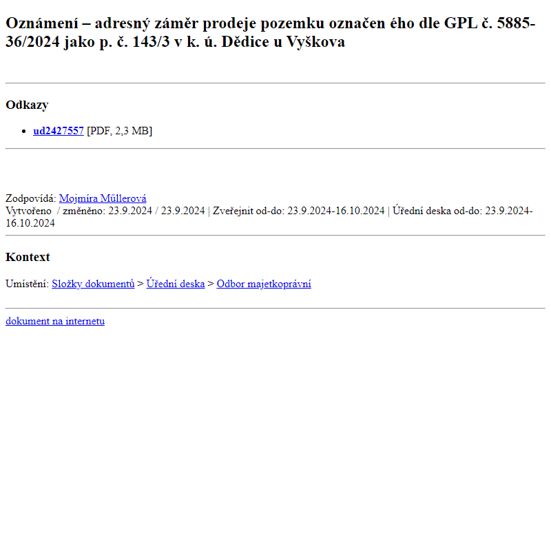 Odběr novinek ze dne 24.9.2024 - dokument Oznámení – adresný záměr prodeje pozemku označeného dle GPL č. 5885-36/2024 jako p. č. 143/3 v k. ú. Dědice u Vyškova