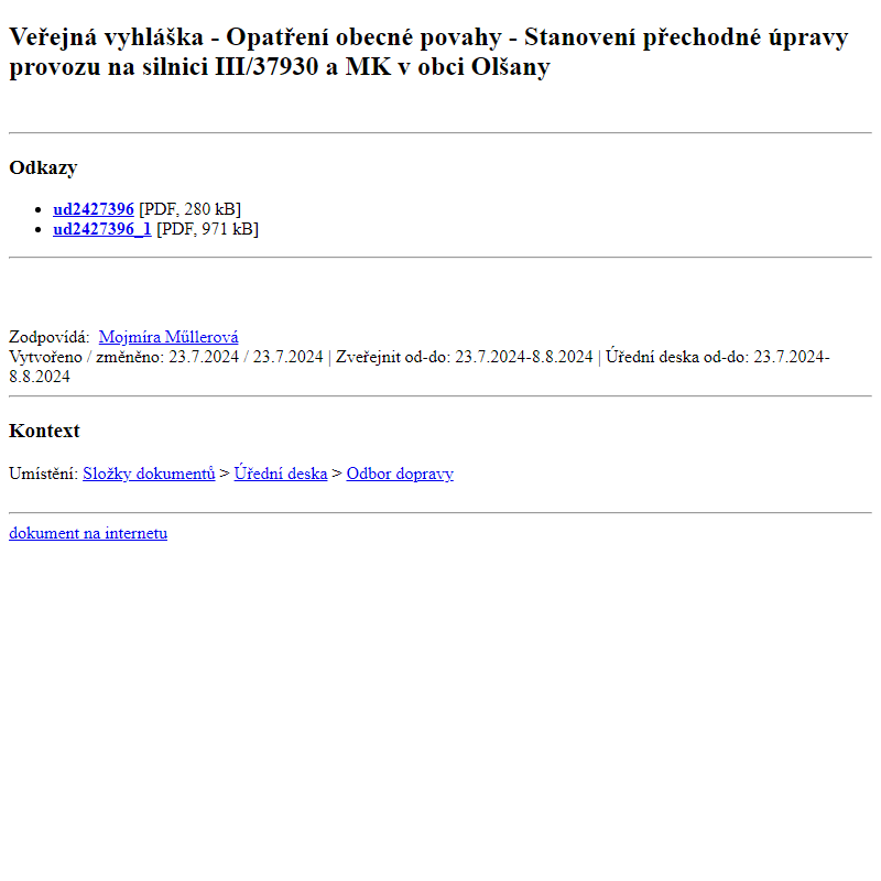 Odběr novinek ze dne 24.7.2024 - dokument Veřejná vyhláška - Opatření obecné povahy - Stanovení přechodné úpravy provozu na silnici III/37930 a MK v obci Olšany