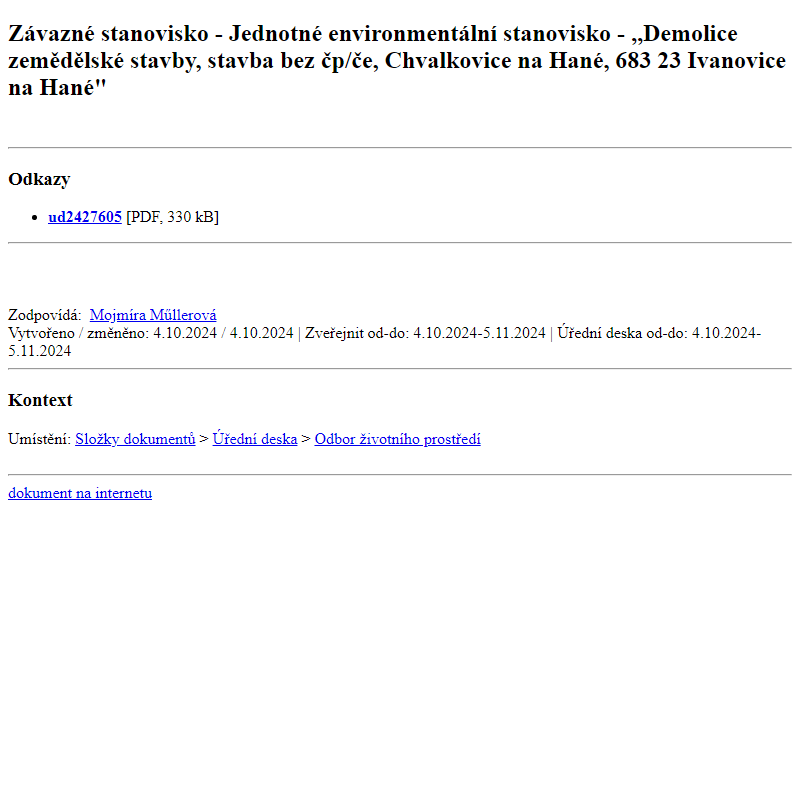 Odběr novinek ze dne 5.10.2024 - dokument Závazné stanovisko - Jednotné environmentální stanovisko - ,,Demolice zemědělské stavby, stavba bez čp/če, Chvalkovice na Hané, 683 23 Ivanovice na Hané