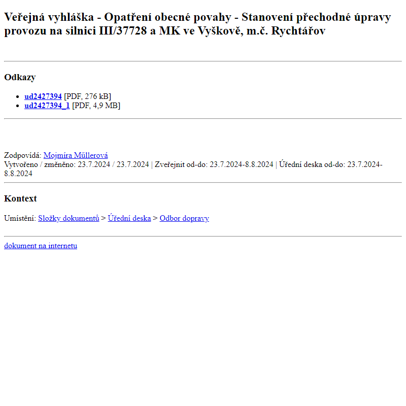 Odběr novinek ze dne 24.7.2024 - dokument Veřejná vyhláška - Opatření obecné povahy - Stanovení přechodné úpravy provozu na silnici III/37728 a MK ve Vyškově, m.č. Rychtářov