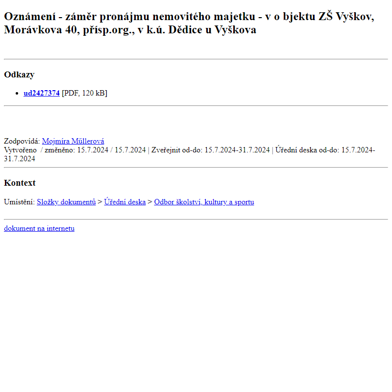 Odběr novinek ze dne 16.7.2024 - dokument Oznámení - záměr pronájmu nemovitého majetku - v objektu ZŠ Vyškov, Morávkova 40, přísp.org., v k.ú. Dědice u Vyškova