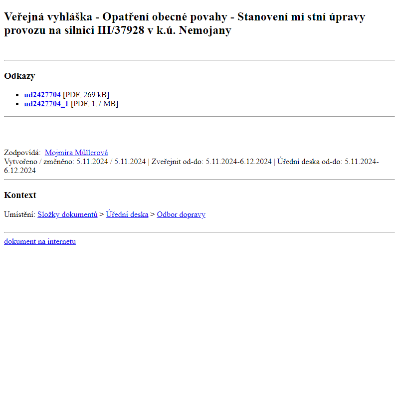 Odběr novinek ze dne 6.11.2024 - dokument Veřejná vyhláška - Opatření obecné povahy - Stanovení místní úpravy provozu na silnici III/37928 v k.ú. Nemojany