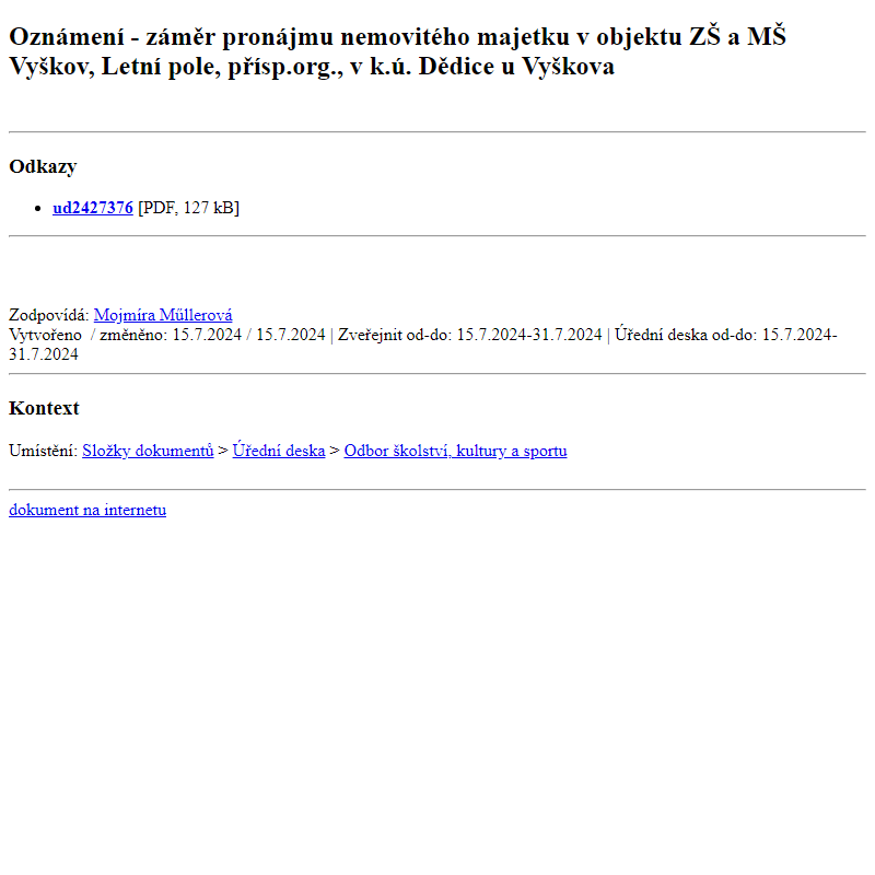 Odběr novinek ze dne 16.7.2024 - dokument Oznámení - záměr pronájmu nemovitého majetku v objektu ZŠ a MŠ Vyškov, Letní pole, přísp.org., v k.ú. Dědice u Vyškova