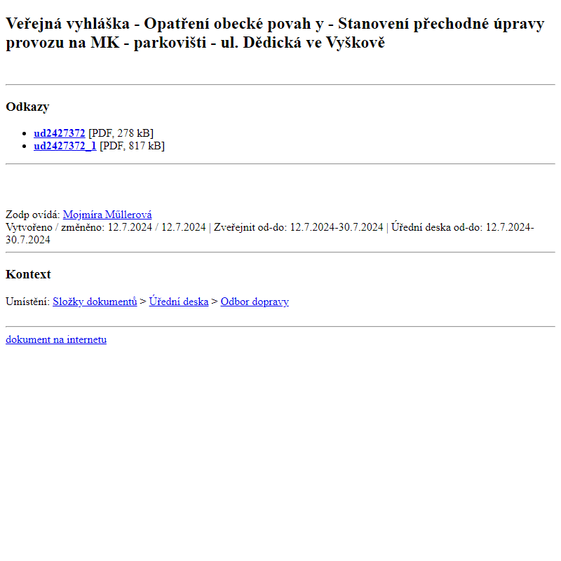 Odběr novinek ze dne 13.7.2024 - dokument Veřejná vyhláška - Opatření obecké povahy - Stanovení přechodné úpravy provozu na MK - parkovišti - ul. Dědická ve Vyškově