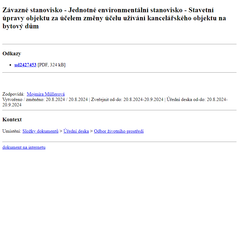 Odběr novinek ze dne 21.8.2024 - dokument Závazné stanovisko - Jednotné environmentální stanovisko - Stavetní úpravy objektu za účelem změny účelu užívání kancelářského objektu na bytový dům