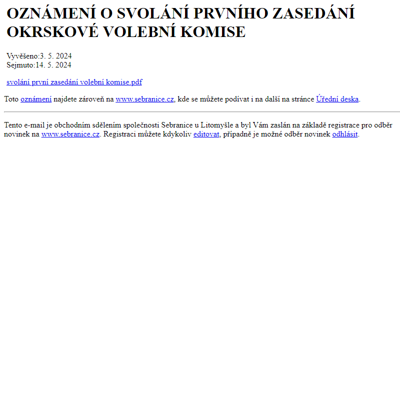 Na úřední desku www.sebranice.cz bylo přidáno oznámení OZNÁMENÍ O SVOLÁNÍ PRVNÍHO ZASEDÁNÍ OKRSKOVÉ VOLEBNÍ KOMISE