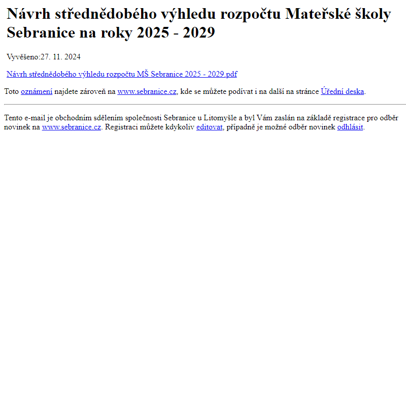 Na úřední desku www.sebranice.cz bylo přidáno oznámení Návrh střednědobého výhledu rozpočtu Mateřské školy Sebranice na roky 2025 - 2029