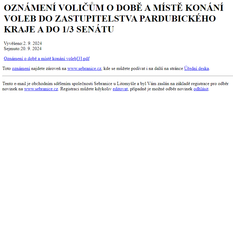 Na úřední desku www.sebranice.cz bylo přidáno oznámení OZNÁMENÍ VOLIČŮM O DOBĚ A MÍSTĚ KONÁNÍ VOLEB DO ZASTUPITELSTVA PARDUBICKÉHO KRAJE A DO 1/3 SENÁTU