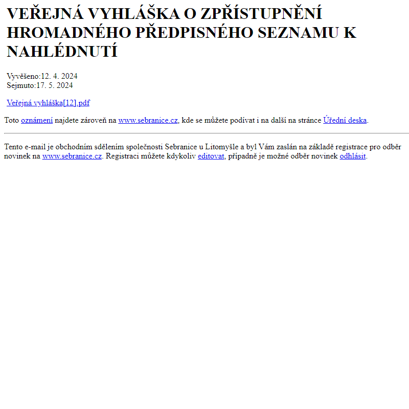 Na úřední desku www.sebranice.cz bylo přidáno oznámení VEŘEJNÁ VYHLÁŠKA O ZPŘÍSTUPNĚNÍ HROMADNÉHO PŘEDPISNÉHO SEZNAMU K NAHLÉDNUTÍ
