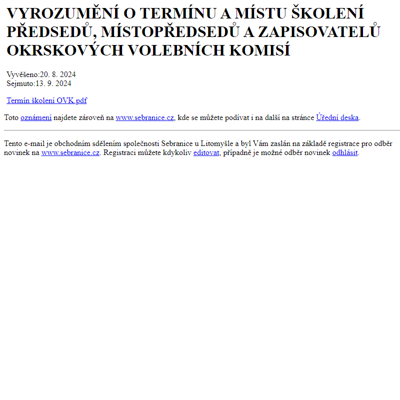 Na úřední desku www.sebranice.cz bylo přidáno oznámení VYROZUMĚNÍ O TERMÍNU A MÍSTU ŠKOLENÍ PŘEDSEDŮ, MÍSTOPŘEDSEDŮ A ZAPISOVATELŮ OKRSKOVÝCH VOLEBNÍCH KOMISÍ