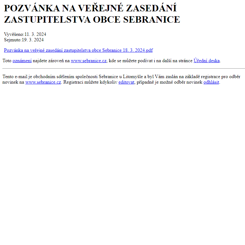 Na úřední desku www.sebranice.cz bylo přidáno oznámení POZVÁNKA NA VEŘEJNÉ ZASEDÁNÍ ZASTUPITELSTVA OBCE SEBRANICE