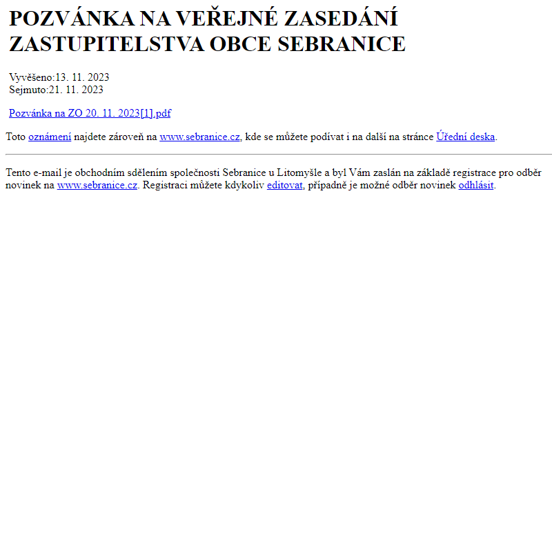 Na úřední desku www.sebranice.cz bylo přidáno oznámení POZVÁNKA NA VEŘEJNÉ ZASEDÁNÍ ZASTUPITELSTVA OBCE SEBRANICE