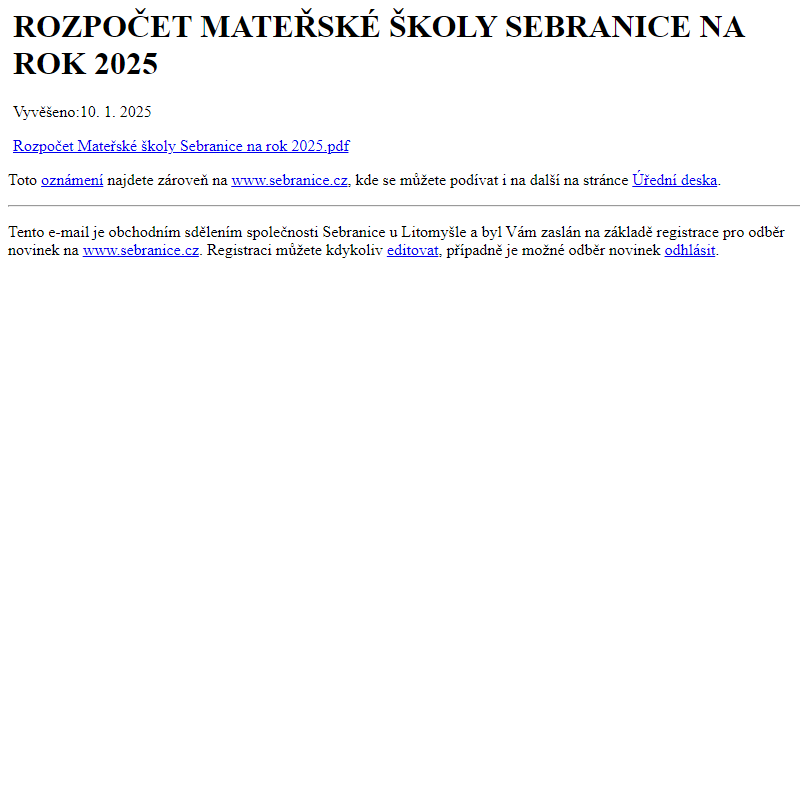 Na úřední desku www.sebranice.cz bylo přidáno oznámení ROZPOČET MATEŘSKÉ ŠKOLY SEBRANICE NA ROK 2025