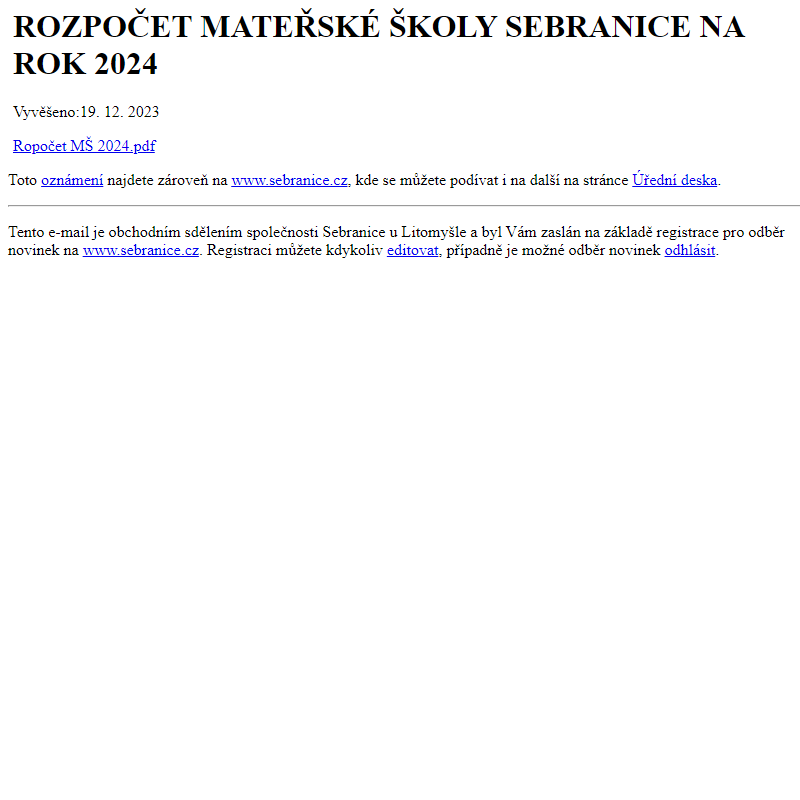 Na úřední desku www.sebranice.cz bylo přidáno oznámení ROZPOČET MATEŘSKÉ ŠKOLY SEBRANICE NA ROK 2024