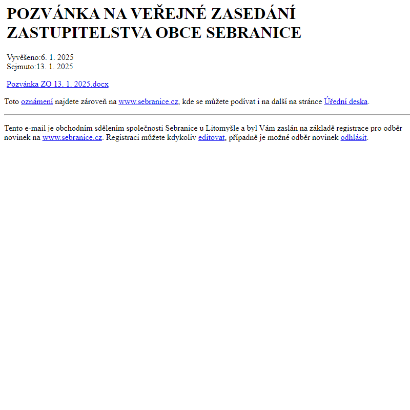 Na úřední desku www.sebranice.cz bylo přidáno oznámení POZVÁNKA NA VEŘEJNÉ ZASEDÁNÍ ZASTUPITELSTVA OBCE SEBRANICE