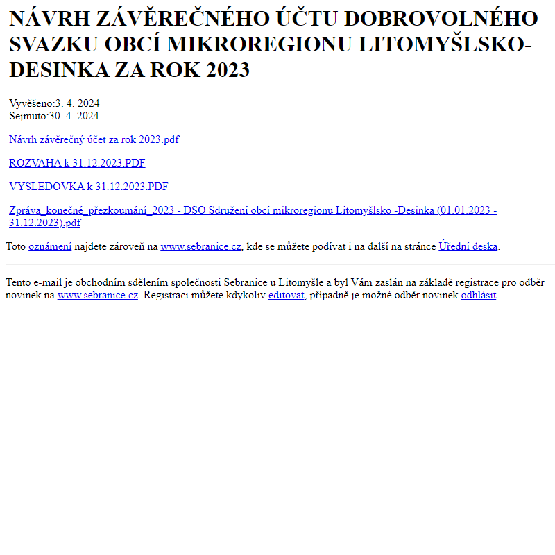 Na úřední desku www.sebranice.cz bylo přidáno oznámení NÁVRH ZÁVĚREČNÉHO ÚČTU DOBROVOLNÉHO SVAZKU OBCÍ MIKROREGIONU LITOMYŠLSKO-DESINKA ZA ROK 2023
