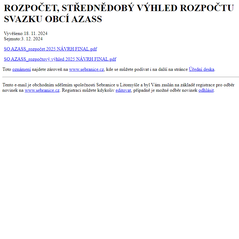 Na úřední desku www.sebranice.cz bylo přidáno oznámení ROZPOČET, STŘEDNĚDOBÝ VÝHLED ROZPOČTU SVAZKU OBCÍ AZASS