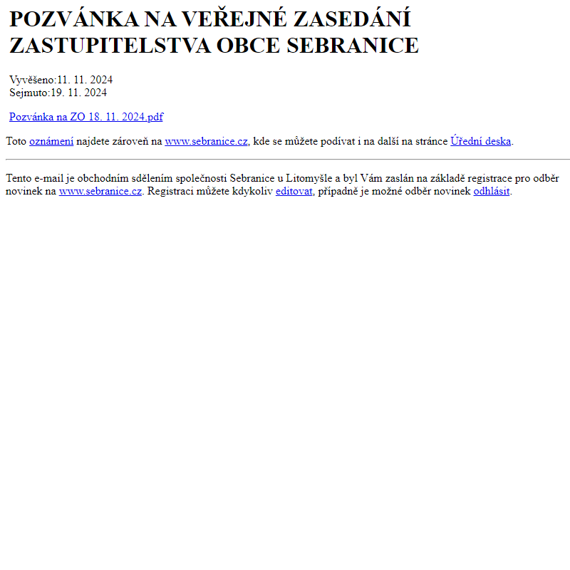 Na úřední desku www.sebranice.cz bylo přidáno oznámení POZVÁNKA NA VEŘEJNÉ ZASEDÁNÍ ZASTUPITELSTVA OBCE SEBRANICE