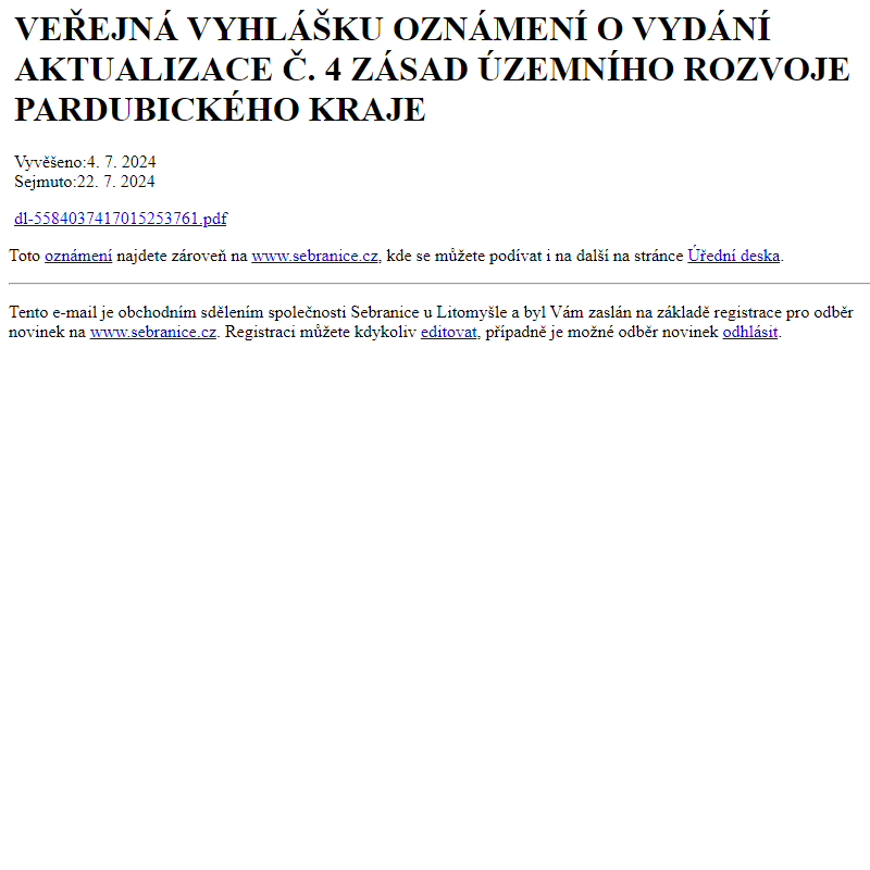 Na úřední desku www.sebranice.cz bylo přidáno oznámení VEŘEJNÁ VYHLÁŠKU OZNÁMENÍ O VYDÁNÍ AKTUALIZACE Č. 4 ZÁSAD ÚZEMNÍHO ROZVOJE PARDUBICKÉHO KRAJE